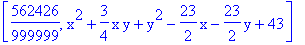[562426/999999, x^2+3/4*x*y+y^2-23/2*x-23/2*y+43]